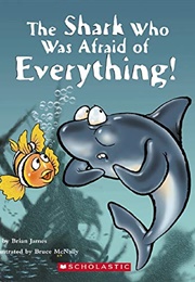 The Shark Who Was Afraid of Everything (Brian James)