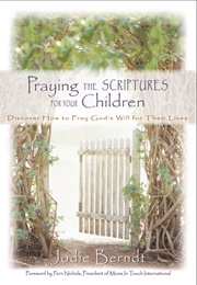 Praying the Scriptures for Your Adult Children: Trusting God With the Ones You Love (Berndt, Jodie)