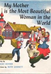 My Mother Is the Most Beautiful Woman in the World (Becky Reyher and Ruth Chrisman Gannett)