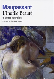 L'inutile Beauté Et Autres Nouvelles (Guy De Maupassant)