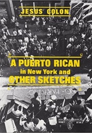 A Puerto Rican in New York and Other Sketches (Jesus Colon)
