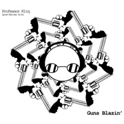 Professor Kliq - Guns Blazin'
