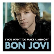 (You Want To) Make a Memory - Bon Jovi