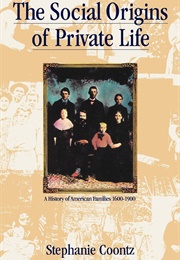 The Social Origins of Private Life (Stephanie Coontz)