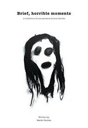 Brief, Horrible Moments (Marco Pandza)