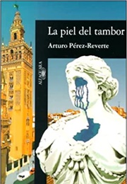 La Piel Del Tambor (Arturo Perez Reverte) (Arturo Perez Reverte)