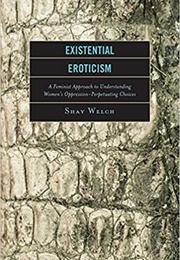 Existential Eroticism (Shay Welch)