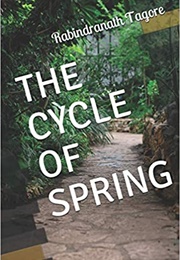 The Cycle of Spring (Rabindranath Tagore)