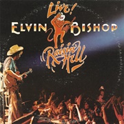 Elvin Bishop - Raisin' Hell: Live!