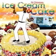 Ice Cream and Cake - DJ Chipman