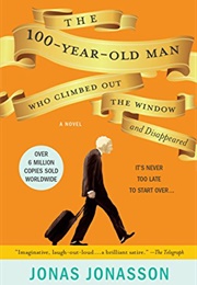The 100-Year-Old Man Who Climbed Out the Window and Disappeared (Jonas Jonasson)