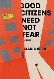Good Citizens Need Not Fear (Maria Reva)