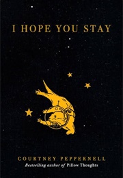 I Hope You Stay (Courtney Peppernell)