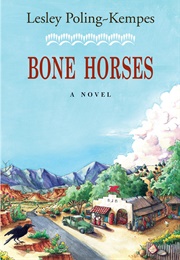 Bone Horses (Lesley Poling-Kempes)