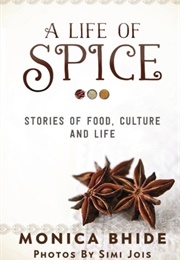 A Life of Spice (Monica Bhide)