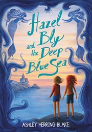 Hazel Bly and the Deep Blue Sea (Ashley Herring Blake)