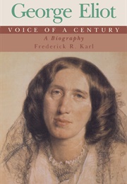George Eliot, Voice of a Century: A Biography (Frederick R. Karl)