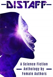 Distaff: A Science Fiction Anthology by Female Authors (Jane O'Reilly)