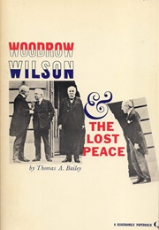 Woodrow Wilson and the Lost Peace (Thomas A. Bailey)