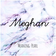 Meghan, Meagan, Megan