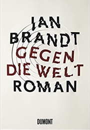Gegen Die Welt (Jan Brandt)