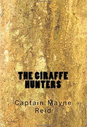 The Giraffe-Hunters (Thomas Mayne Reid)
