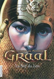 Graal, Tome 3 : La Nef Du Lion (Christian De Montella)