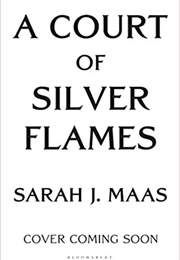A Court of Silver Flames (Sarah J.Maas)