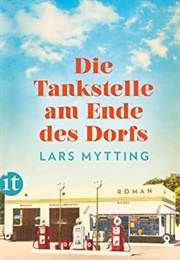 Die Tankstelle Am Ende Des Dorfs (Lars Mytting)