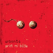 Priđi Mi Bliže - Urban & 4