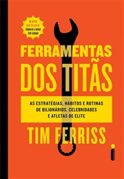Ferramentas Dos Titãs (Timothy Ferriss)