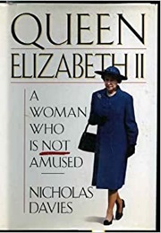 Queen Elizabeth II: A Woman Who Is Not Amused (Nicholas Davies)