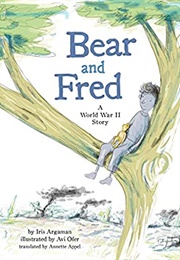 Bear and Fred: A World War II Story (Iris Argaman)