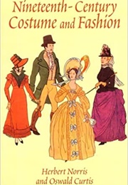 Nineteenth-Century Costume and Fashion (Herbert Norris and Oswald Curtis)
