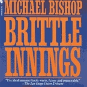 Brittle Innings by Michael Bishop