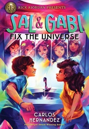 Sal and Gabi Fix the Universe (Carlos Hernandez)