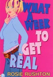 What a Week to Get Real (Rosie Rushton)
