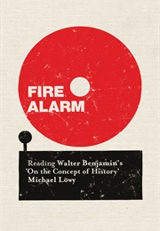 Fire Alarm: Reading Walter Benjamin's 'On the Concept of History' (Michael Löwy)