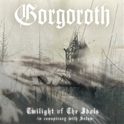 Gorgoroth - Twilight of the Idols: In Conspiracy With Satan