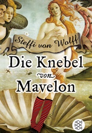 Die Knebel Von Mavelon (Steffi Von Wolff)