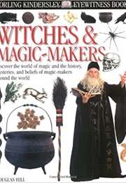 Witches and Magic-Makers (DK Eyewitness Books) (Douglas Hill)