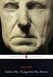 Catiline's War, the Jugurthine War, Histories (Sallust)