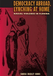 Democracy Abroad, Lynching at Home (Tameka Bradley Hobbs)