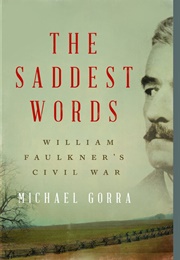 The Saddest Words: William Faulkner's Civil War (Michael Gorra)