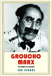 Groucho Marx: The Comedy of Existence (Lee Siegel)