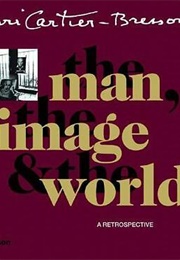 Henri Cartier-Bresson: The Man, the Image, and the World (Henri Cartier-Breson)