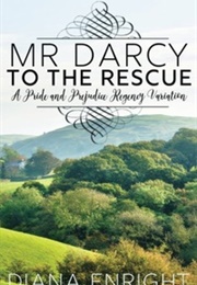 Mr. Darcy to the Rescue (Diana Enright)
