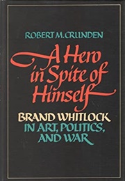 A Hero in Spite of Himself (Robert M. Crunden)