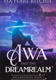 Awa and the Dreamrealm (Isa Pearl Ritchie)