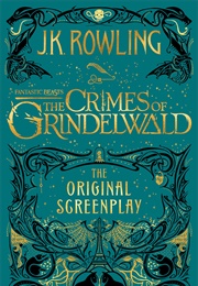 Fantastic Beasts: The Crimes of Grindelwald - The Original Screenplay (J.K. Rowling)